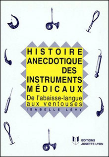Histoire Anecdotique des Instruments Médicaux